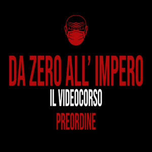DA ZERO ALL'IMPERO - IL VIDEO CORSO - PREISCRIZIONE